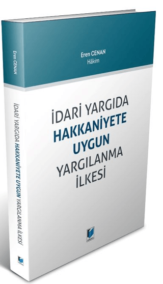İdari Yargıda Hakkaniyete Uygun Yargılanma İlkesi