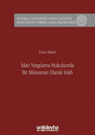 İdari Yargılama Hukukunda Bir Müessese Olarak Islah (Ciltli)