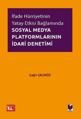 İfade Hürriyetinin Yatay Etkisi Bağlamında Sosyal Medya Platformlarının İdari Denetimi