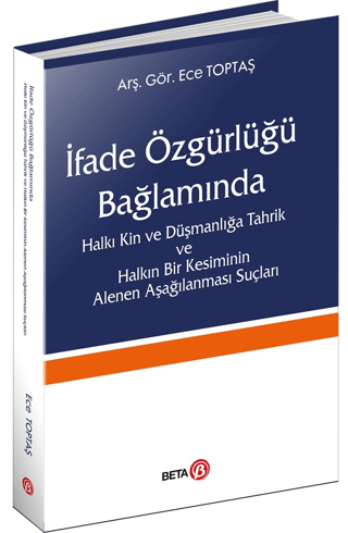 İfade Özgürlüğü Bağlamında Halkı Kin ve Düşmanlığa Tahrik ve Halkın Bir Kesiminin Alenen Aşağılanması Suçları