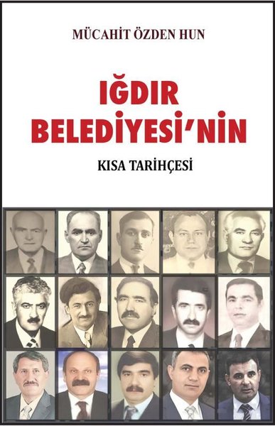 Iğdır Belediyesi'nin Kısa Tarihi (Ciltli) Mücahit Özden Hun