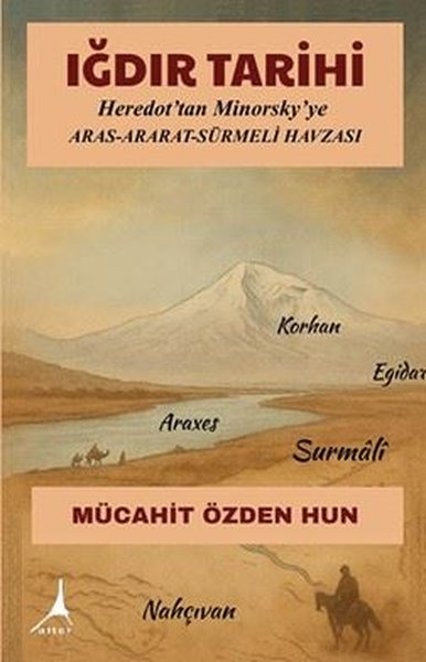 Iğdır Tarihi: Heredot'tan Minorsky'ye Aras Ararat Sürmeli Havzası Müca
