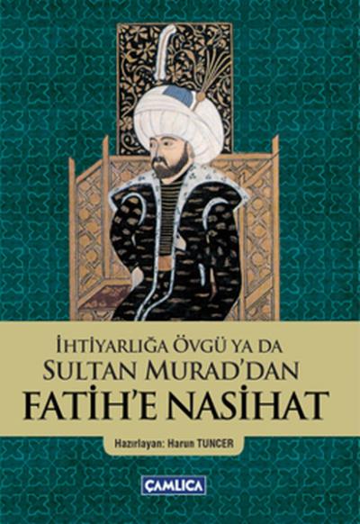 İhtiyarlığa Övgü ya da Sultan Murad'dan Fatih'e Nasihat %30 indirimli 