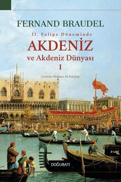2.Felipe Dönemi'nde Akdeniz ve Akdeniz Dünyası 1 Fernand Braudel