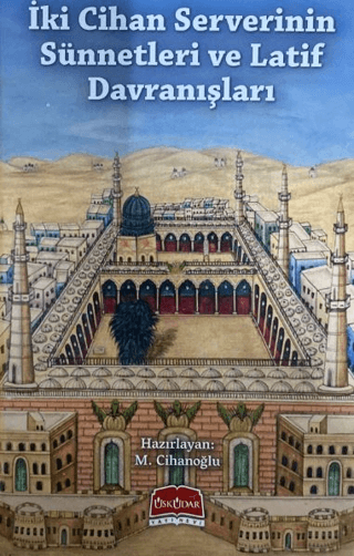İki Cihan Serverinin Sünnetleri ve Latif Davranışları