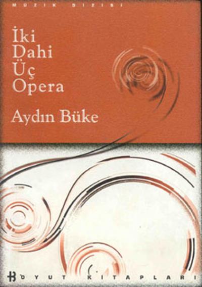 İki Dahi Üç Opera Aydın Büke