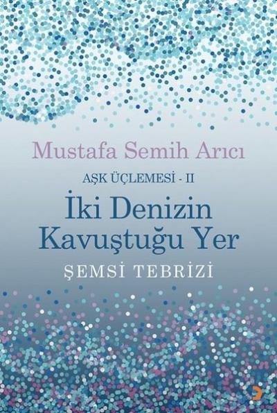 İki Denizin Kavuştuğu Yer - Aşk Üçlemesi 2