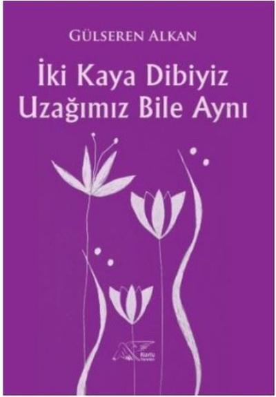 İki Kaya Dibiyiz Uzağımız Bile Aynı