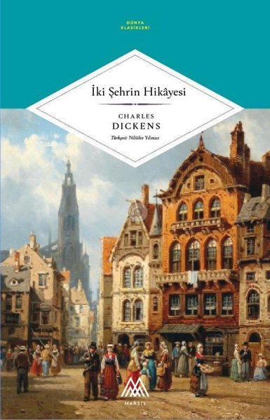 İki Şehrin Hikayesi - Dünya Klasikleri Charles Dickens