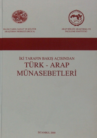 İki Tarafın Bakış Açısından Türk - Arap Münasebetleri