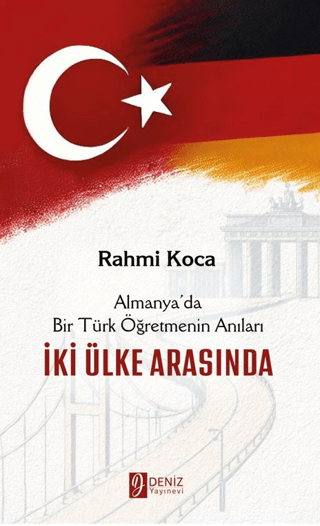 İki Ülke Arasında - Almanya’da Bir Türk Öğretmenin Anıları