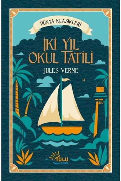 İki Yıl Okul Tatili - Dünya Klasikleri Jules Verne