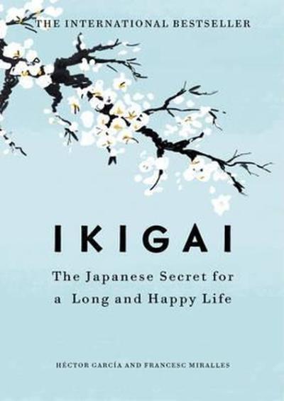 Ikigai: The Japanese secret to a Long and Happy Life (Ciltli) Kolektif