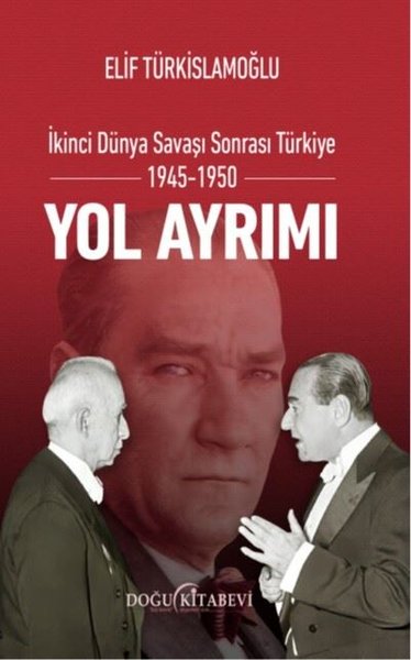 İkinci Dünya Savaşı Sonrası Türkiye 1945 - 1950 Yol Ayrımı