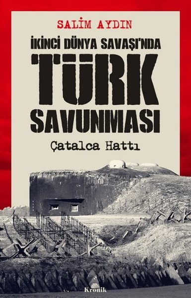 İkinci Dünya Savaşı'nda Türk Savunması-Çatalca Hattı Salim Aydın