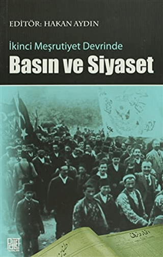 İkinci Meşrutiyet Devrinde Basın ve Siyaset