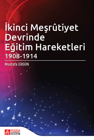 İkinci Meşrutiyet Devrinde Eğitim Hareketleri 1908 - 1914