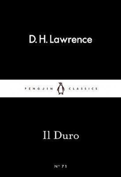 Il Duro (Penguin Little Black Classics) D. H. Lawrence