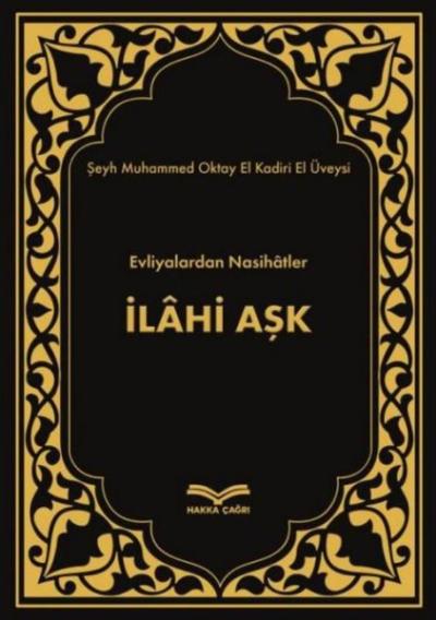 İlahi Aşk - Evliyalardan Nasihatler (Ciltli)