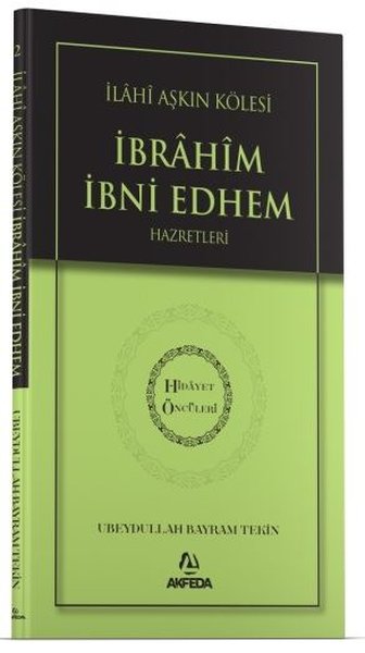 İlahi Aşkın Kölesi İbrahim Bin Edhem Hazretleri - Hidayet Öncüleri 2