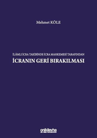 İlamlı İcra Takibinde İcra Mahkemesi Tarafından İcranın Geri Bırakılması (Ciltli)