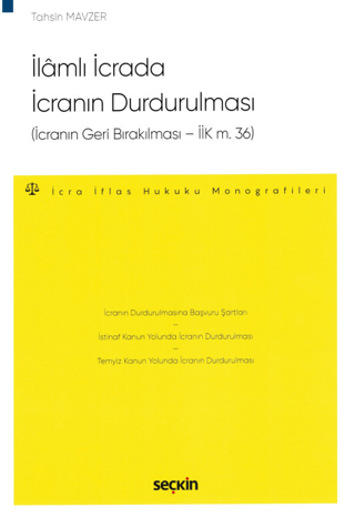 İlamlı İcrada İcranın Durdurulması (İcranın Geri Bırakılması – İİK m. 36)