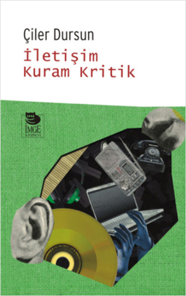 İletişim Kuram Kritik Çiler Dursun
