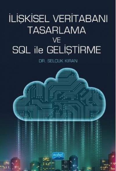 İlişkisel Veritabanı Tasarlama ve SQL ile Geliştirme Selçuk Kıran