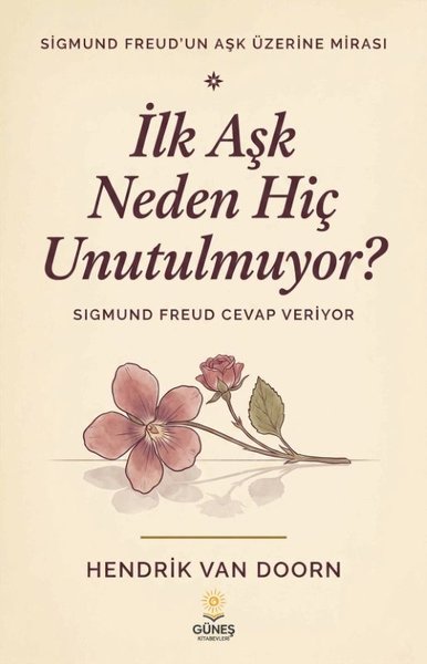 İlk Aşk Neden Hiç Unutulmuyor? Sigmund Freud Cevap Veriyor
