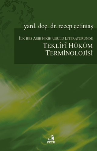 İlk Beş Asır Fıkıh Usulü Literatüründe Teklifî Hüküm Terminolojisi
