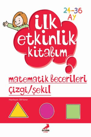 İlk Etkinlik Kitabım: Matematik Becerileri Çizgi - Şekil