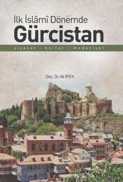 İlk İslami Dönemde Gürcistan Ali İpek