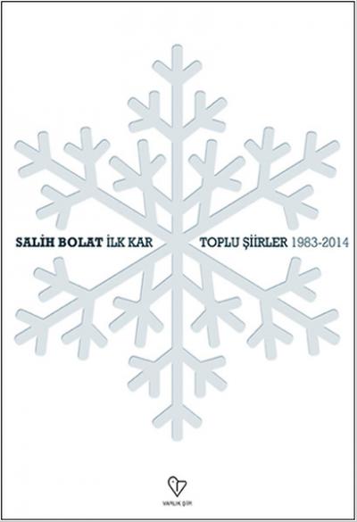 İlk Kar - Toplu Şiirler -1983-2014 Salih Bolat