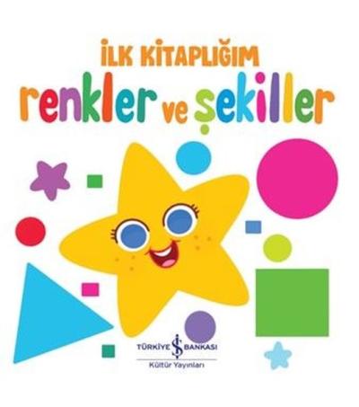 İlk Kitaplığım - Renkler ve Şekiller (Ciltli) Kolektif