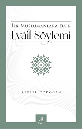 İlk Müslümanlara Dair Evail Söylemi