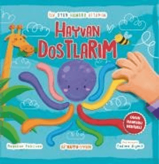 İlk Oyun Hamuru Kitabım - Hayvan Dostlarım