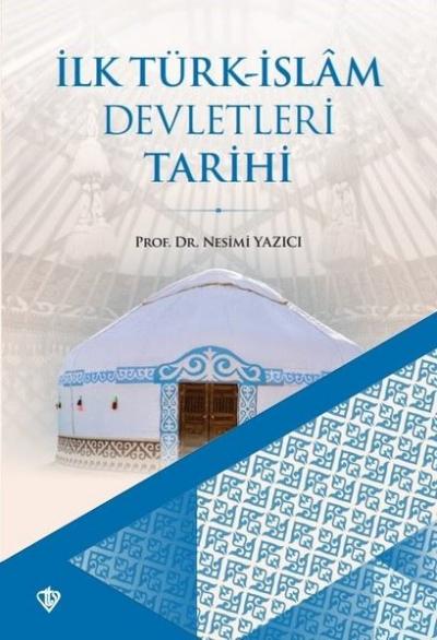 İlk Türk - İslam Devletleri Tarihi %10 indirimli Nesimi Yazıcı