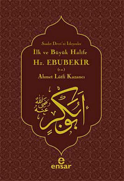 İlk ve Büyük Halife Hz. Ebubekir (r.a.)
