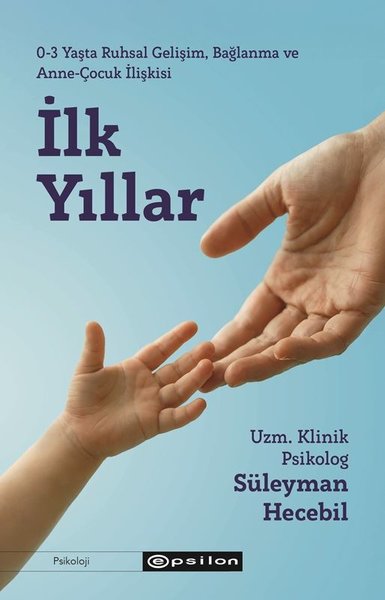 İlk Yıllar - 3 Yaşta Ruhsal Gelişim Bağlanma ve Anne - Çocuk İlişkisi