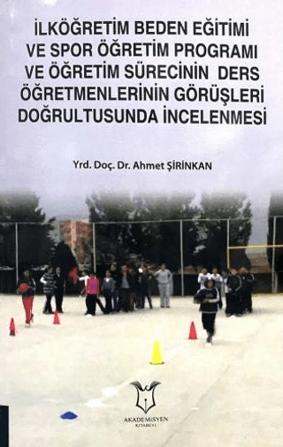 İlköğretim Beden Eğitimi ve Spor Öğretim Programı ve Öğretim Sürecinin Ders Öğretmenlerinin Görüşleri Doğrultusunda İncelenmesi