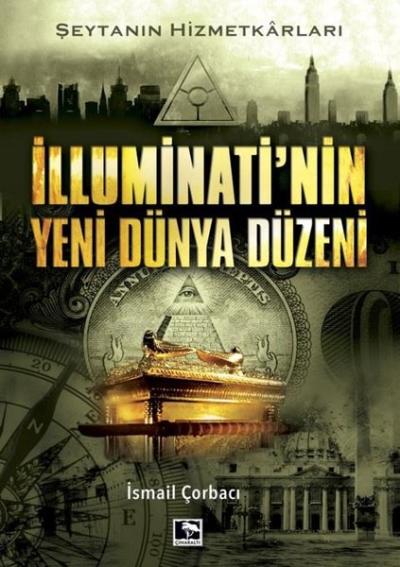 İlluminati'nin Yeni Dünya Düzeni İsmail Çorbacı