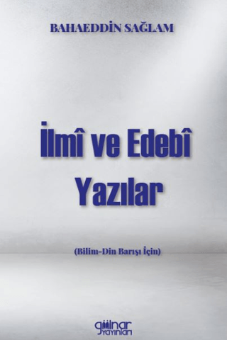 İlmi Ve Edebi Yazılar Bilim - Din Barışı İçin)