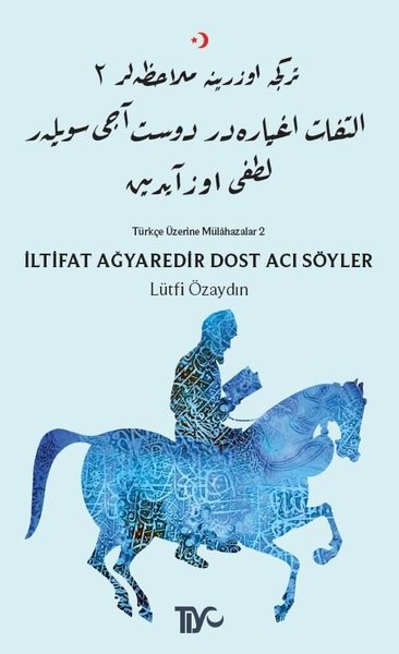 İltifat Ağyaredir Dost Acı Söyler-Türkçe Üzerine Mülahazalar 2