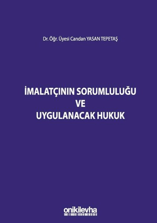 İmalatçının Sorumluluğu ve Uygulanacak Hukuk (Ciltli)