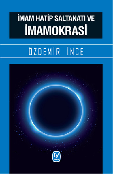 İmam Hatip Saltanatı ve İmamokrasi Özdemir İnce