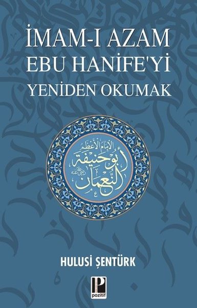 İmam-ı Azam Ebu Hanife'yi Yeniden Okumak