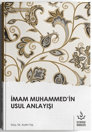 İmam Muhammed'in Usul Anlayışı