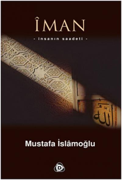 İman - İnsanın Saadeti %30 indirimli Mustafa İslamoğlu
