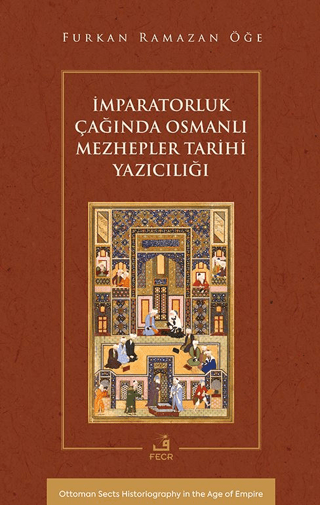 İmparatorluk Çağında Osmanlı Mezhepler Tarihi Yazıcılığı