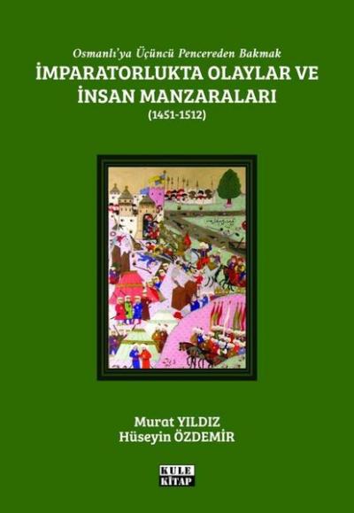 İmparatorlukta Olaylar ve İnsan Manzaraları 1451 - 1512 - Osmanlı'ya Ü